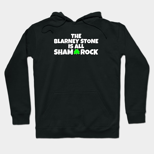 The Blarney Stone Is All Sham-Rock _ Funny St Paddys Day Shamrock Hoodie by POD Creations